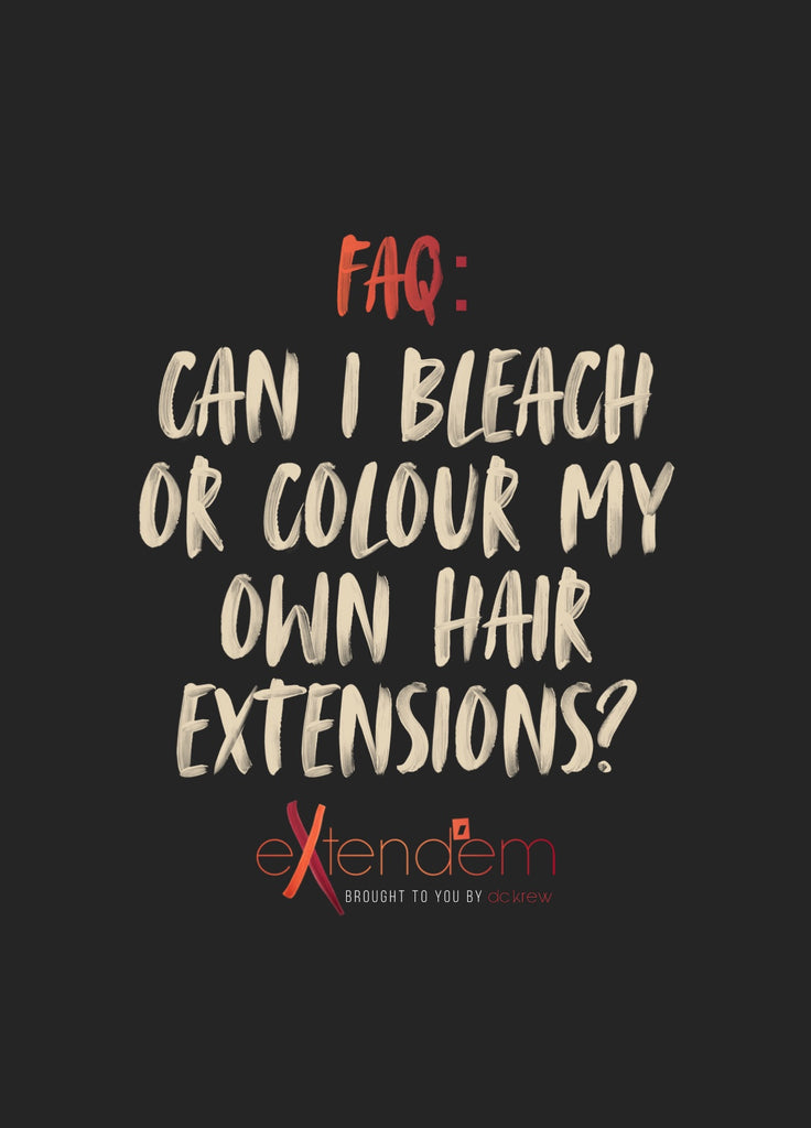 Can I bleach or colour my hair extensions?