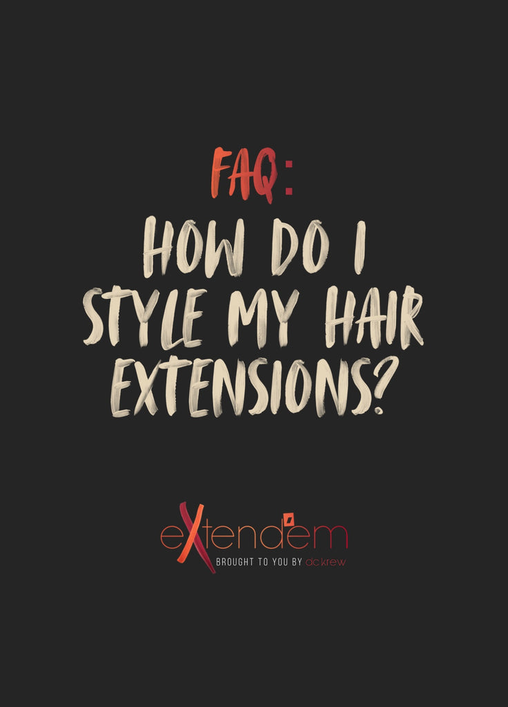 What is the best way to style my hair extensions?